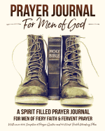 Prayer Journal For Men of God - A Spirit Filled Prayer Journal For Men of Fiery Faith & Fervent Prayer: With over 200 Scripture & Prayer Quotes and 52 Week Bible Reading Plan - Martin, David Lee