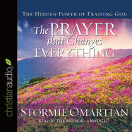Prayer That Changes Everything: The Hidden Power of Praising God