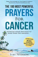 Prayer the 100 Most Powerful Prayers for Cancer 2 Amazing Bonus Books to Pray for Miracles & Daily Prayers: Establish Inner Dialogue to Make Every Day Amazing