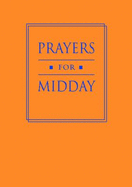 Prayers for Midday - Philippart, David (Editor)