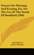 Prayers for Morning and Evening, Etc. for the Use of the Parish of Bradfield (1848)