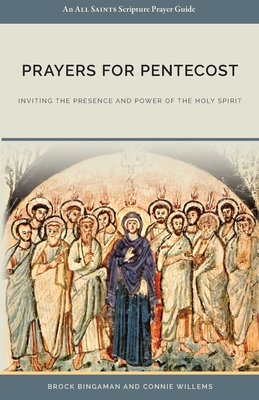 Prayers for Pentecost: Inviting the Presence and Power of the Holy Spirit - Bingaman, Brock, and Connie, Willems