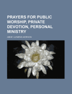 Prayers for Public Worship, Private Devotion, Personal Ministry