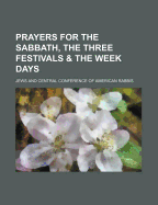 Prayers for the Sabbath, the Three Festivals & the Week Days