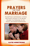 Prayers for Your Marriage: Powerful Daily Prayers & Declarations to Release God's Power in Your Marriage, Strengthen Your Relationship, Empower Your Sex Life, Heal Your Finances & Much More