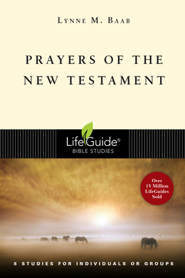 Prayers of the New Testament: 8 Studies for Individuals or Groups - Baab, Lynne M