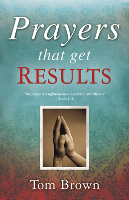 Prayers That Get Results - Brown, Tom