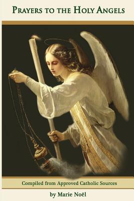 Prayers to the Holy Angels - Noel, Marie