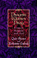Prayers Women Pray: Intimate Moments with God - Sherrer, Quin, and Garlock, Ruthanne