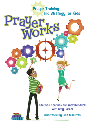 Prayerworks: Prayer Strategy and Training for Kids - Kendrick, Stephen, and Kendrick, Alex, and Parker, Amy