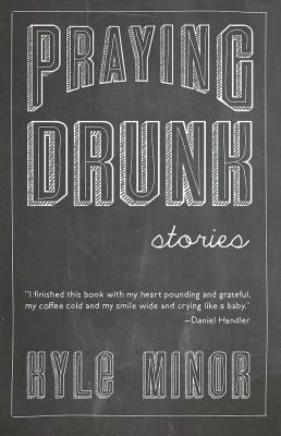 Praying Drunk: Stories, Questions - Minor, Kyle