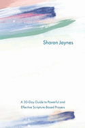 Praying for Your Child from Head to Toe - Mother's Day Gift Ideas: A 30-Day Guide to Powerful and Effective Scripture-Based Prayers
