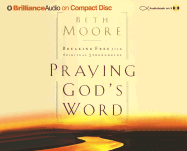 Praying God's Word: Breaking Free from Spiritual Strongholds - Moore, Beth, and Holloway, Cynthia (Read by)