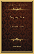 Praying Hyde: A Man of Prayer