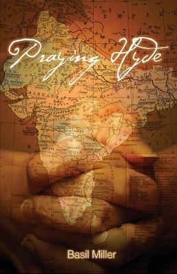 Praying Hyde: The Story of John Hyde Missionary to India - Miller, Basil