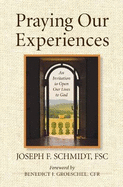 Praying Our Experiences: An Invitation to Open Our Lives to God (Updated, Expanded)