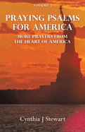 Praying Psalms for America: More Prayers from the Heart of America Volume 2