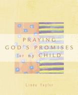 Praying the Promises of God for My Child