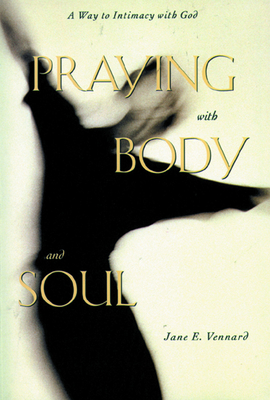 Praying with Body and Soul - Vennard, Jane E, Rev.