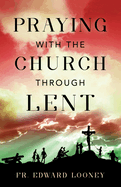 Praying with the Church Through Lent