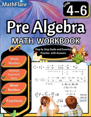 Pre Algebra Workbook 4th to 6th Grade: Pre Algebra Workbook 4-6, Whole Numbers, Fractions, Decimals, Exponents and Roots - Publishing, Mathflare