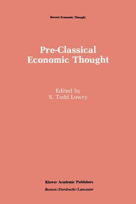 Pre-Classical Economic Thought: From the Greeks to the Scottish Enlightenment - Lowry, S Todd (Editor)