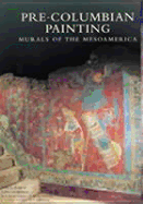 Pre-Columbian Painting: Murals of the Mesoamerica - Jaca Books