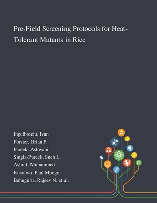 Pre-Field Screening Protocols for Heat-Tolerant Mutants in Rice - Ingelbrecht, Ivan, and Forster, Brian P, and Pareek, Ashwani