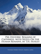 Pre-Historic Remains of Caithness. with Notes on the Human Remains, by T.H. Huxley