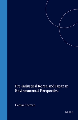 Pre-Industrial Korea and Japan in Environmental Perspective - Totman, Conrad