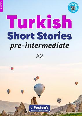 Pre-Intermediate Turkish Short Stories - Based on a comprehensive grammar and vocabulary framework (CEFR A2) - with quizzes , full answer key and online audio - Buz, Yusuf, and Umut, Umit Can