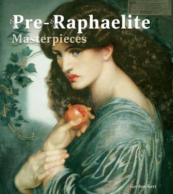 Pre-Raphaelite Masterpieces - Kerr, Gordon