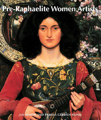 Pre-Raphaelite Women Artists - Marsh, Jan, and Nunn, Pamela Gerrish
