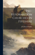 Pre-reformation Churches In Fifeshire