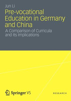 Pre-Vocational Education in Germany and China: A Comparison of Curricula and Its Implications - Li, Jun, Dr.