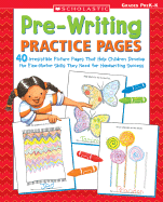 Pre-Writing Practice Pages: 40 Irresistible Picture Pages That Help Children Develop the Fine Motor Skills They Need for Handwriting Success
