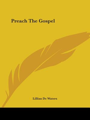 Preach The Gospel - de Waters, Lillian