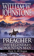 Preacher: The Legendary Mountain Man: How It All Began