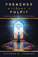 Preacher without a Pulpit: Musings from a Pastor during the COVID-19 Lockdown