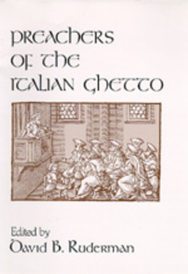 Preachers of the Italian Ghetto - Ruderman, David B, Professor, PhD (Editor)
