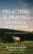 Preaching and Praying as Though God Matters: In the Post-Establishment Church