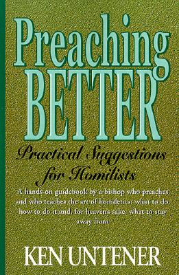 Preaching Better: Practical Suggestions for Homilists - Untener, Kenneth