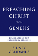 Preaching Christ from the Genesis: Foundations for Expository Sermons