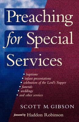 Preaching for Special Services - Gibson, Scott M, and Robinson, Haddon W (Foreword by)