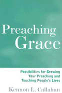 Preaching Grace: Possibilities for Growing Your Preaching and Touching People's Lives