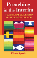 Preaching in the Interim: Transitional Leadership in the Latino/A Church