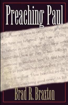 Preaching Paul - Braxton, Brad R