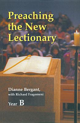 Preaching the New Lectionary - Bergant, Dianne, CSA, and Fragomeni, Richard N