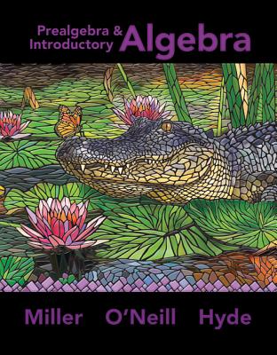 Prealgebra & Introductory Algebra - Miller, Julie, and O'Neill, Molly, and Hyde, Nancy
