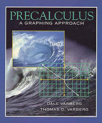 Precalculus: A Graphing Approach - Varberg, Dale, and Varberg, Thomas D